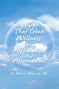 Produktbild: Words That Create Wellness: Using Affirmations and Afformations