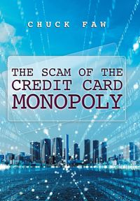 Bild vom Artikel The Scam of the Credit Card Monopoly vom Autor Chuck Faw