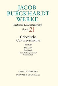 Produktbild: Jacob Burckhardt Werke Bd. 21: Griechische Culturgeschichte III