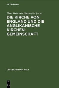 Produktbild: Die Kirche von England und die Anglikanische Kirchengemeinschaft