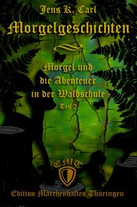 Bild vom Artikel Morgel und die Abenteuer in der Waldschule vom Autor Jens K. Carl