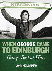 Produktbild: When George Came to Edinburgh: George Best at Hibs