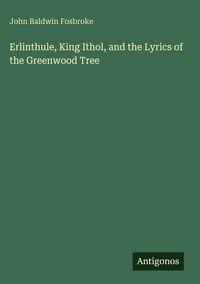 Produktbild: Erlinthule, King Ithol, and the Lyrics of the Greenwood Tree
