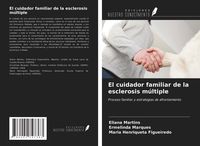 Produktbild: El cuidador familiar de la esclerosis m&uacute;ltiple