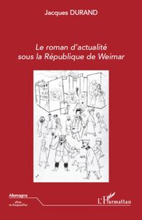 Produktbild: Le roman d'actualit&eacute; sous la R&eacute;publique de Weimar