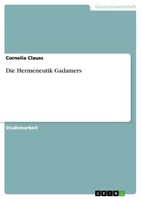 Bild vom Artikel Die Hermeneutik Gadamers vom Autor Cornelia Clauss
