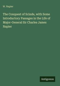 Produktbild: The Conquest of Scinde, with Some Introductory Passages in the Life of Major-General Sir Charles James Napier
