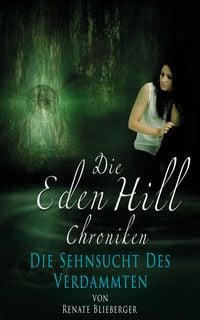 Produktbild: Die Eden Hill Chroniken - Die Sehnsucht des Verdammten