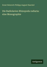 Produktbild: Die Radiolarien Rhizopoda radiaria: eine Monographie