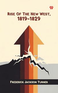 Produktbild: Rise Of The New West, 1819-1829
