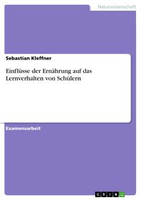 Produktbild: Einfl&uuml;sse der Ern&auml;hrung auf das Lernverhalten von Sch&uuml;lern