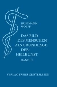 Produktbild: Das Bild des Menschen als Grundlage der Heilkunst. Entwurf einer...