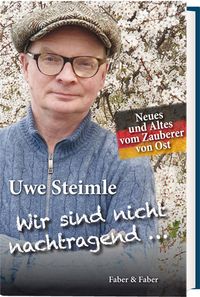 Bild vom Artikel Wir sind nicht nachtragend ..., wir vergessen aber auch nichts. vom Autor Uwe Steimle