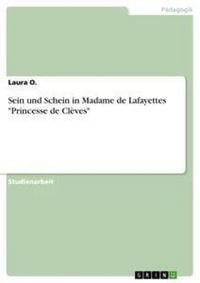 Produktbild: Sein und Schein in Madame de Lafayettes "Princesse de Cl&egrave;ves"