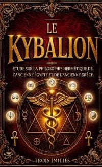 Produktbild: Le Kybalion, &Eacute;tude sur la philosophie herm&eacute;tique de l'ancienne &Eacute;gypte et de l'ancienne Gr&egrave;ce