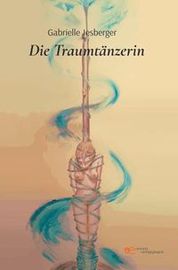 Bild vom Artikel Die Traumtänzerin vom Autor Gabrielle Jesberger