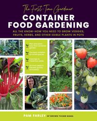 Produktbild: The First-Time Gardener: Container Food Gardening