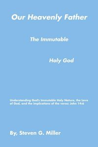Produktbild: Our Heavenly Father the Immutable Holy God