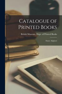 Produktbild: Catalogue of Printed Books: Dante Alighieri
