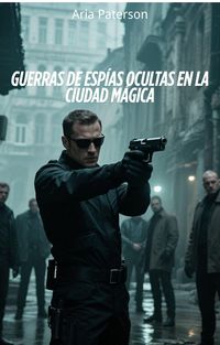 Produktbild: Guerras de esp&iacute;as ocultas en la Ciudad M&aacute;gica