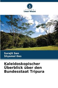 Produktbild: Kaleidoskopischer &Uuml;berblick &uuml;ber den Bundesstaat Tripura