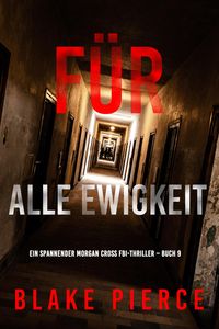 Produktbild: F&uuml;r alle Ewigkeit (Ein spannender Morgan Cross FBI-Thriller - Buch 9)