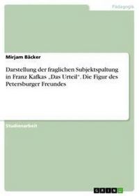 Produktbild: Darstellung der fraglichen Subjektspaltung in Franz Kafkas "Das Urteil". Die Figur des Petersburger Freundes