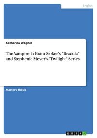 Produktbild: The Vampire in Bram Stoker's "Dracula" and Stephenie Meyer's "Twilight" Series