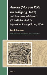 Produktbild: Aurora (Morgen R&ouml;te Im Auffgang, 1612) and Fundamental Report (Gr&uuml;ndlicher Bericht, Mysterium Pansophicum, 1620)