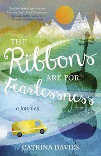 Produktbild: The Ribbons Are for Fearlessness: My Journey from Norway to Portugal Beneath the Midnight Sun