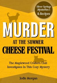 Produktbild: Murder At The Summer Cheese Festival (Silver Springs Mysteries, #1)