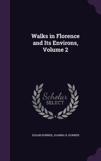 Produktbild: Walks in Florence and Its Environs, Volume 2