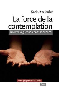 Produktbild: La force de la contemplation : trouver la gu&eacute;rison dans le silence