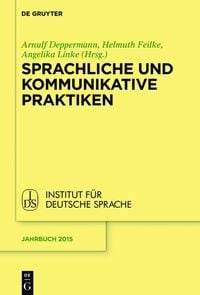 Sprachliche und kommunikative Praktiken Arnulf Deppermann