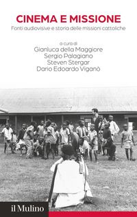 Produktbild: Cinema e missione. Fonti audiovisive e storia delle missioni cattoliche