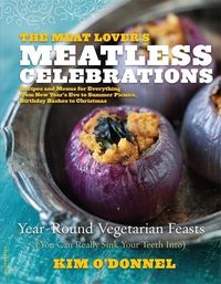 Bild vom Artikel Meat Lovers Meatless Celebrati vom Autor Kim O'Donnel
