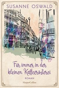 Produktbild: F&uuml;r immer in der kleinen Kaffeer&ouml;sterei