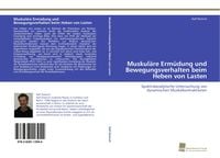 Produktbild: Muskul&auml;re Erm&uuml;dung und Bewegungsverhalten beim Heben von Lasten