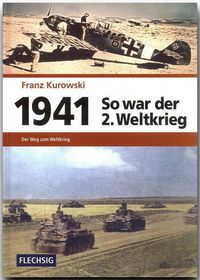Bild vom Artikel 1941 – So war der 2. Weltkrieg vom Autor Franz Kurowski
