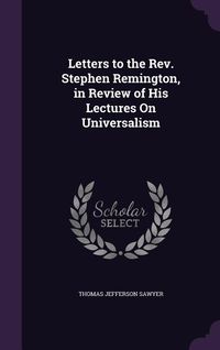 Produktbild: Letters to the REV. Stephen Remington, in Review of His Lectures on Universalism