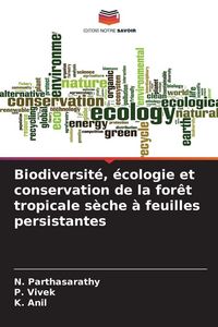 Produktbild: Biodiversit&eacute;, &eacute;cologie et conservation de la for&ecirc;t tropicale s&egrave;che &agrave; feuilles persistantes