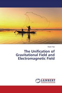 Produktbild: The Unification of Gravitational Field and Electromagnetic Field