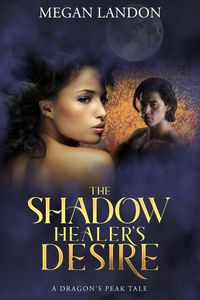 Produktbild: The Shadow Healer's Desire (Dragon's Peak Series, #1.1)