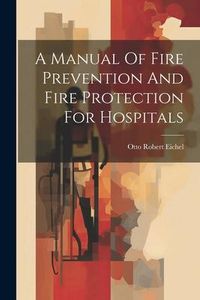 Produktbild: A Manual Of Fire Prevention And Fire Protection For Hospitals