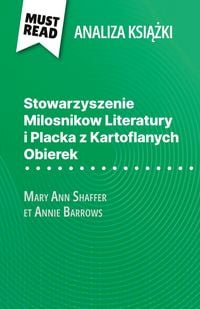 Produktbild: Stowarzyszenie Milosnikow Literatury i Placka z Kartoflanych Obierek ksi&iquest;&iquest;ka Mary Ann Shaffer i Annie Barrows (Analiza ksi&iquest;&iquest;ki)