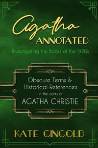Produktbild: Agatha Annotated: Investigating the Books of the 1920s: Obscure Terms & Historical References in the Works of Agatha Christie