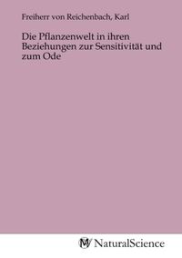 Produktbild: Die Pflanzenwelt in ihren Beziehungen zur Sensitivit&auml;t und zum Ode