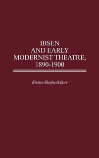 Produktbild: Ibsen and Early Modernist Theatre, 1890-1900