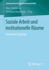 Produktbild: Soziale Arbeit und institutionelle R&auml;ume