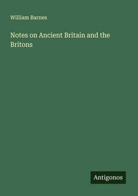 Produktbild: Notes on Ancient Britain and the Britons